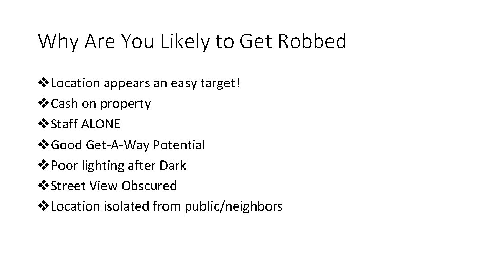 Why Are You Likely to Get Robbed v. Location appears an easy target! v.