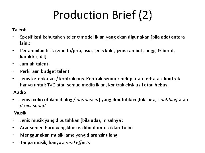 Production Brief (2) Talent • Spesifikasi kebutuhan talent/model iklan yang akan digunakan (bila ada)