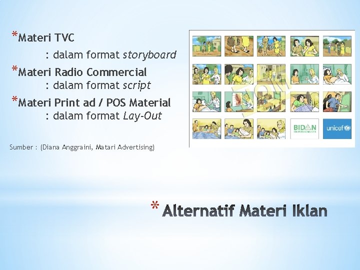 *Materi TVC : dalam format storyboard *Materi Radio Commercial : dalam format script *Materi