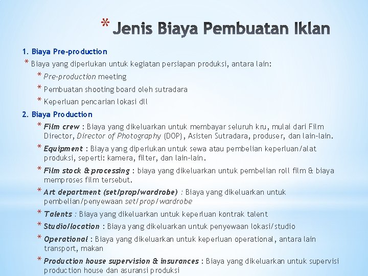 * 1. Biaya Pre-production * Biaya yang diperlukan untuk kegiatan persiapan produksi, antara lain: