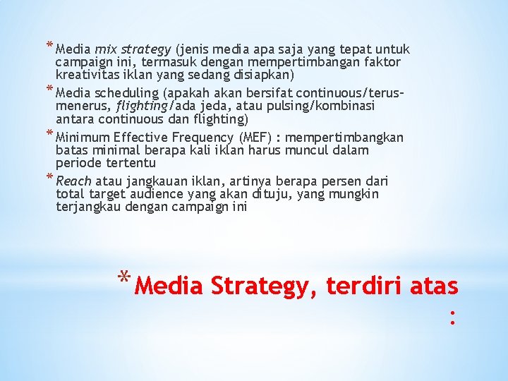 * Media mix strategy (jenis media apa saja yang tepat untuk campaign ini, termasuk