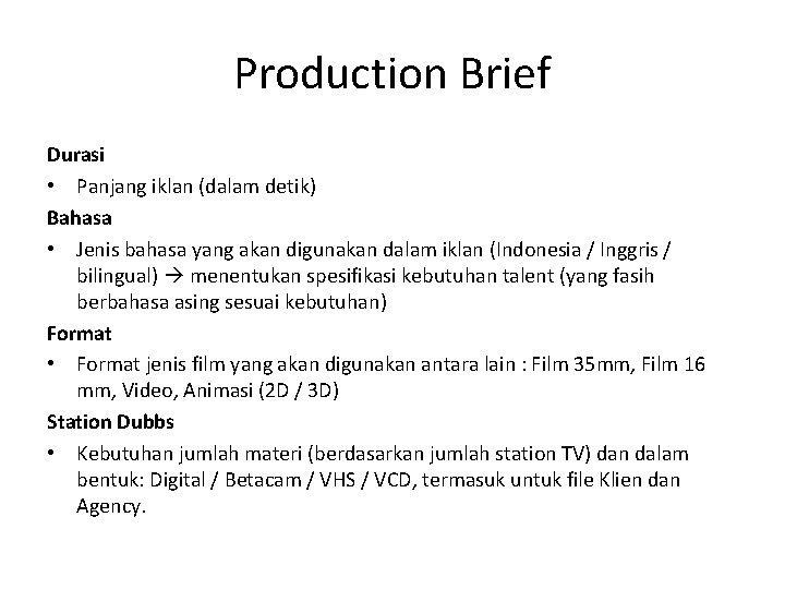 Production Brief Durasi • Panjang iklan (dalam detik) Bahasa • Jenis bahasa yang akan