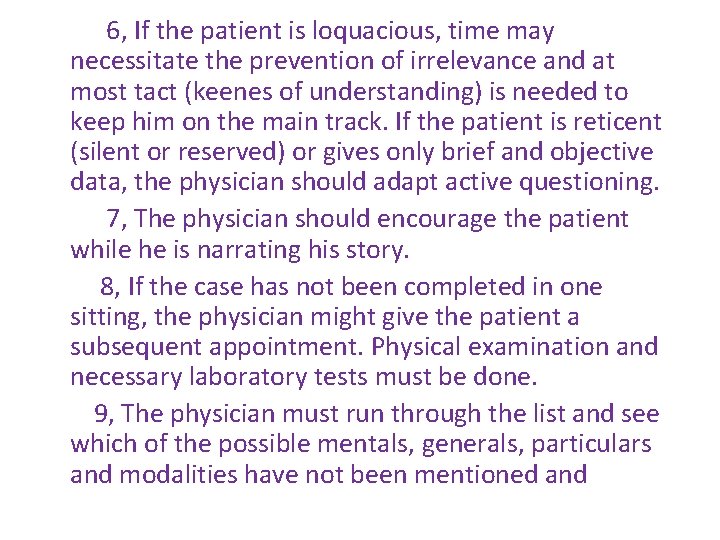 6, If the patient is loquacious, time may necessitate the prevention of irrelevance and
