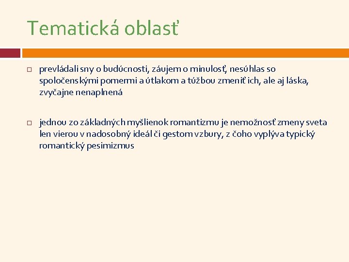 Tematická oblasť prevládali sny o budúcnosti, záujem o minulosť, nesúhlas so spoločenskými pomermi a