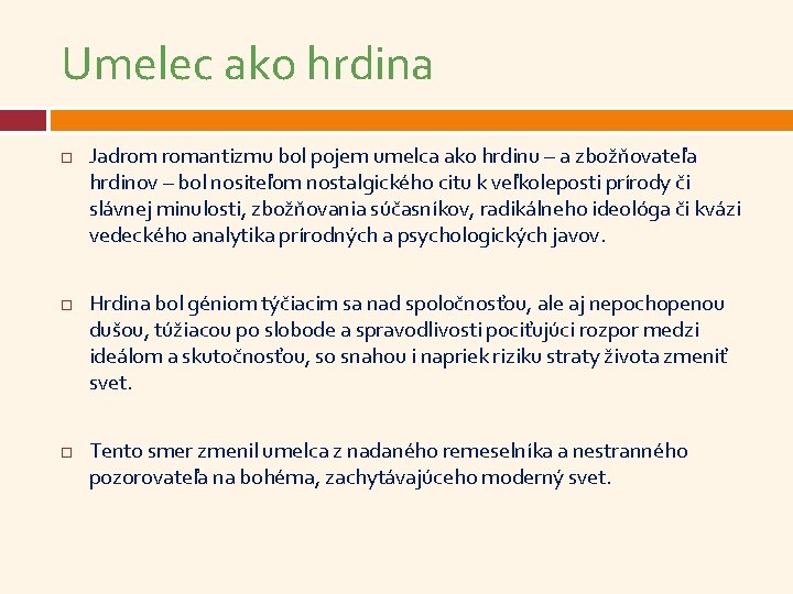 Umelec ako hrdina Jadrom romantizmu bol pojem umelca ako hrdinu – a zbožňovateľa hrdinov