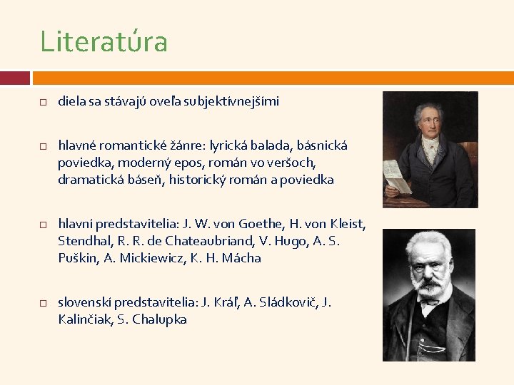 Literatúra diela sa stávajú oveľa subjektívnejšími hlavné romantické žánre: lyrická balada, básnická poviedka, moderný