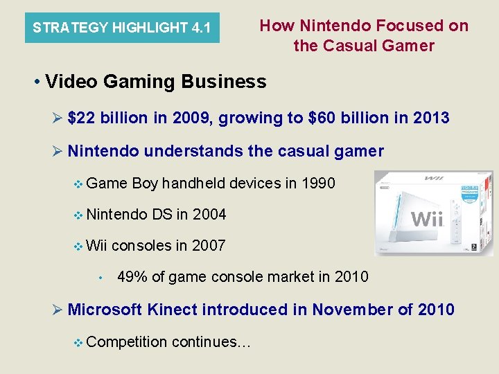 STRATEGY HIGHLIGHT 4. 1 How Nintendo Focused on the Casual Gamer • Video Gaming