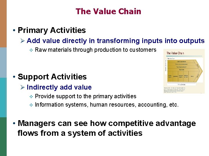 The Value Chain • Primary Activities Ø Add value directly in transforming inputs into