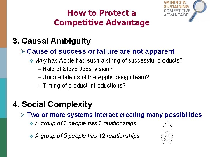 How to Protect a Competitive Advantage 3. Causal Ambiguity Ø Cause of success or