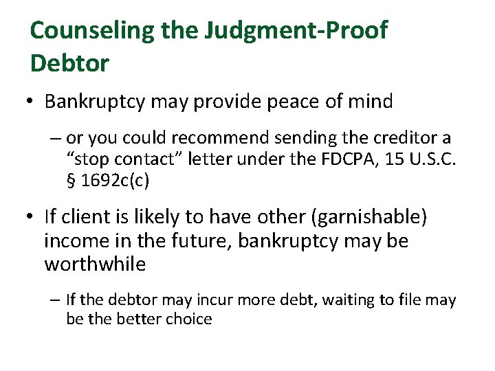Counseling the Judgment-Proof Debtor • Bankruptcy may provide peace of mind – or you