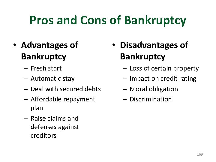 Pros and Cons of Bankruptcy • Advantages of Bankruptcy Fresh start Automatic stay Deal