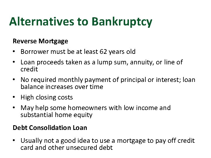 Alternatives to Bankruptcy Reverse Mortgage • Borrower must be at least 62 years old