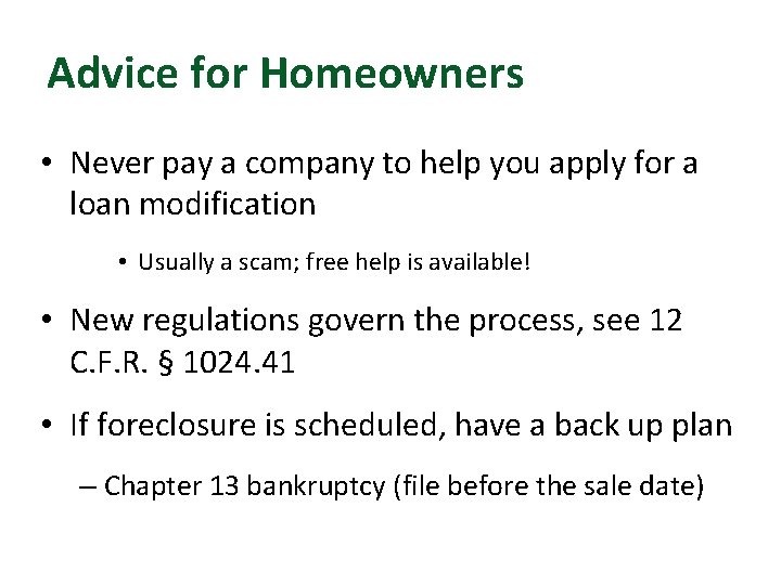 Advice for Homeowners • Never pay a company to help you apply for a