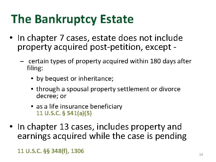 The Bankruptcy Estate • In chapter 7 cases, estate does not include property acquired