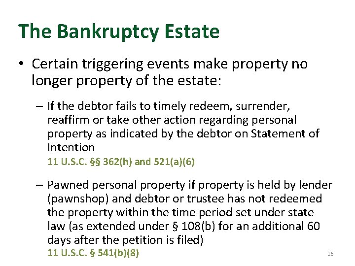 The Bankruptcy Estate • Certain triggering events make property no longer property of the