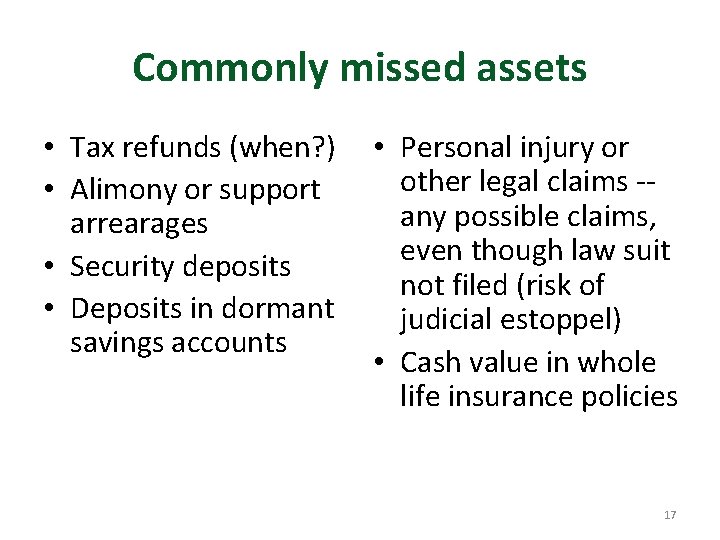 Commonly missed assets • Tax refunds (when? ) • Alimony or support arrearages •