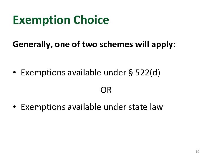 Exemption Choice Generally, one of two schemes will apply: • Exemptions available under §