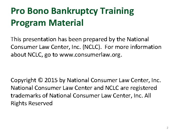 Pro Bono Bankruptcy Training Program Material This presentation has been prepared by the National