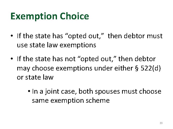 Exemption Choice • If the state has “opted out, ” then debtor must use