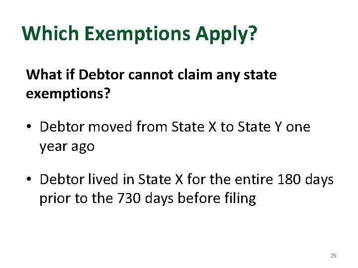 Which Exemptions Apply? What if Debtor cannot claim any state exemptions? • Debtor moved