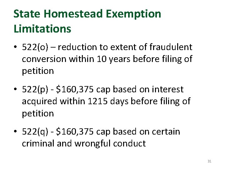 State Homestead Exemption Limitations • 522(o) – reduction to extent of fraudulent conversion within