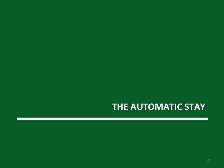 THE AUTOMATIC STAY 32 