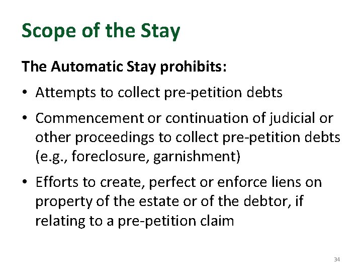 Scope of the Stay The Automatic Stay prohibits: • Attempts to collect pre-petition debts