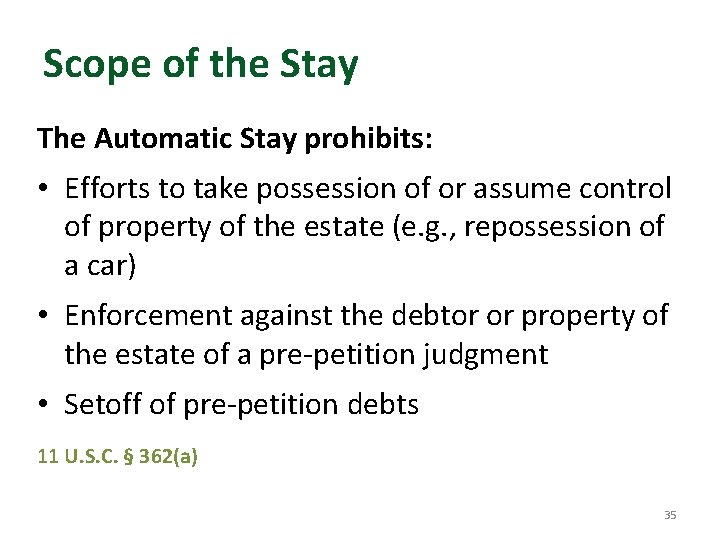 Scope of the Stay The Automatic Stay prohibits: • Efforts to take possession of