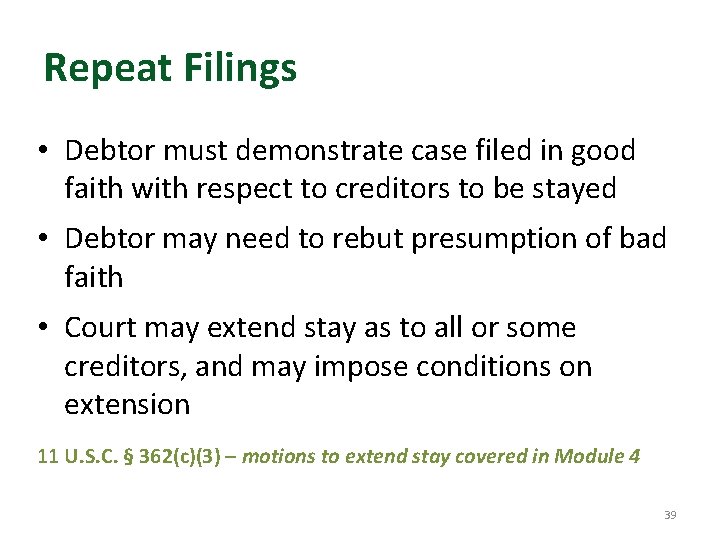 Repeat Filings • Debtor must demonstrate case filed in good faith with respect to