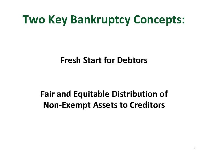 Two Key Bankruptcy Concepts: Fresh Start for Debtors Fair and Equitable Distribution of Non-Exempt