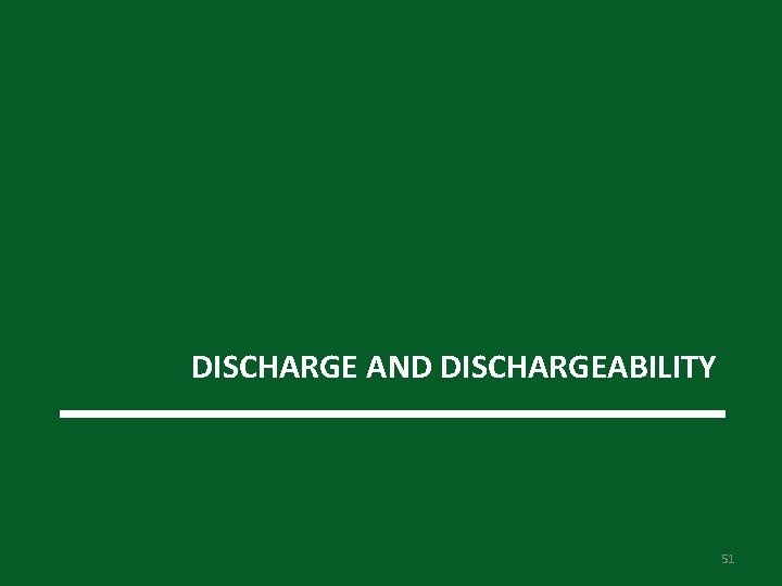 DISCHARGE AND DISCHARGEABILITY 51 