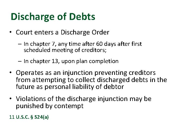 Discharge of Debts • Court enters a Discharge Order – In chapter 7, any