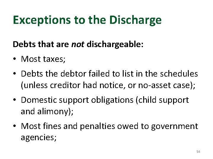 Exceptions to the Discharge Debts that are not dischargeable: • Most taxes; • Debts