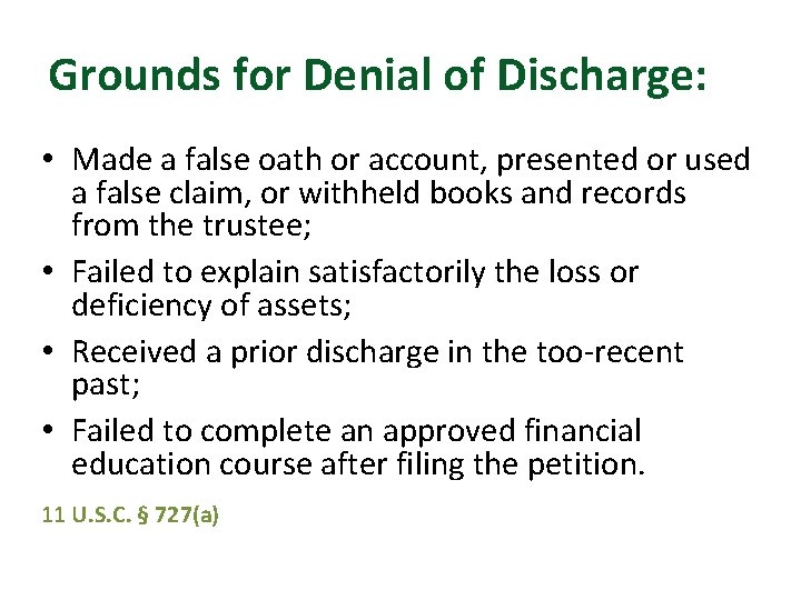 Grounds for Denial of Discharge: • Made a false oath or account, presented or