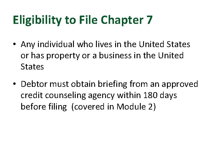 Eligibility to File Chapter 7 • Any individual who lives in the United States