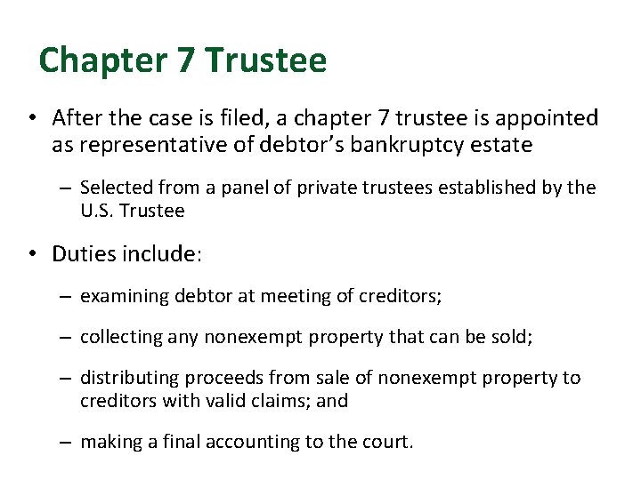 Chapter 7 Trustee • After the case is filed, a chapter 7 trustee is