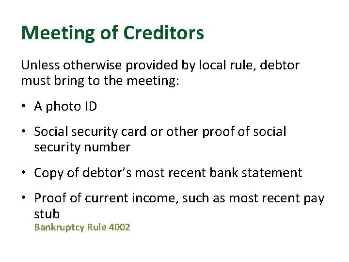 Meeting of Creditors Unless otherwise provided by local rule, debtor must bring to the