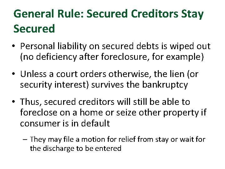 General Rule: Secured Creditors Stay Secured • Personal liability on secured debts is wiped
