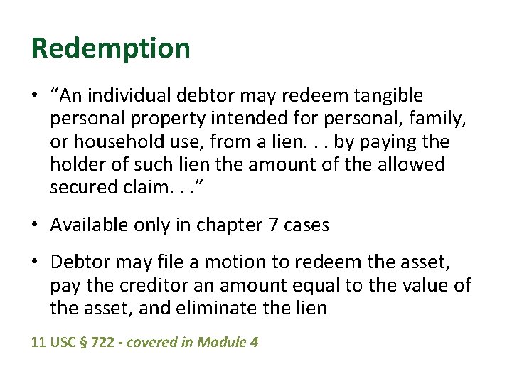 Redemption • “An individual debtor may redeem tangible personal property intended for personal, family,