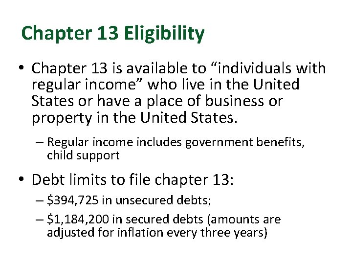 Chapter 13 Eligibility • Chapter 13 is available to “individuals with regular income” who