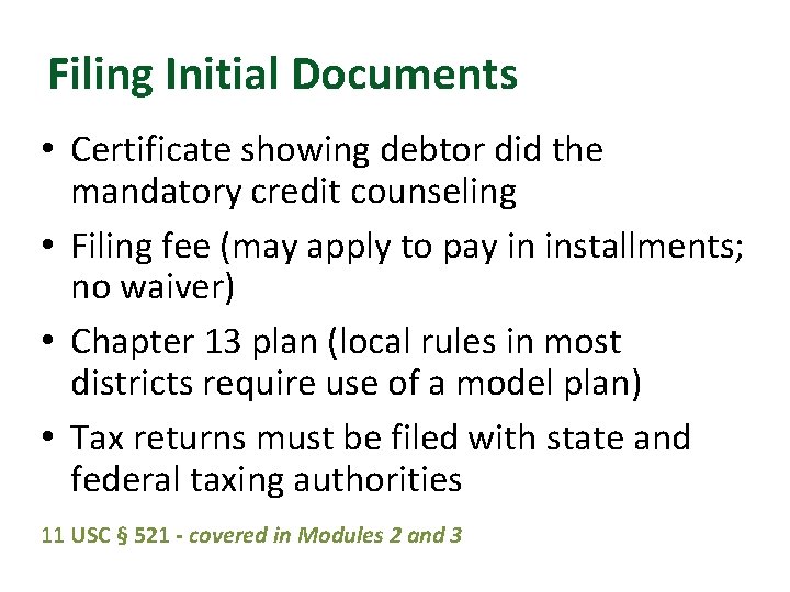 Filing Initial Documents • Certificate showing debtor did the mandatory credit counseling • Filing