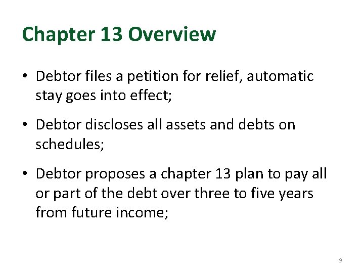 Chapter 13 Overview • Debtor files a petition for relief, automatic stay goes into