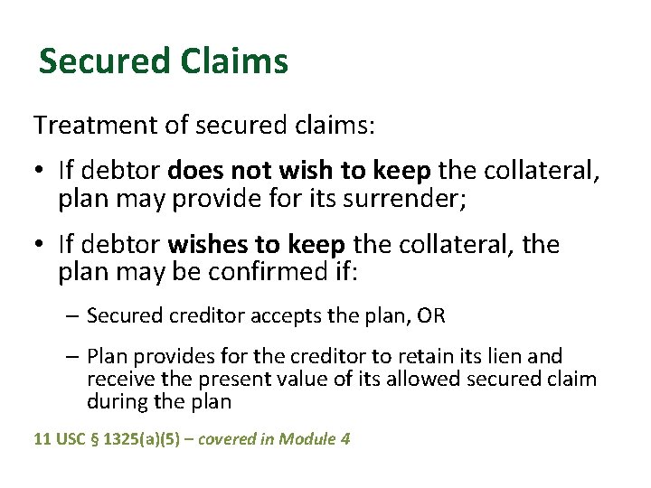 Secured Claims Treatment of secured claims: • If debtor does not wish to keep