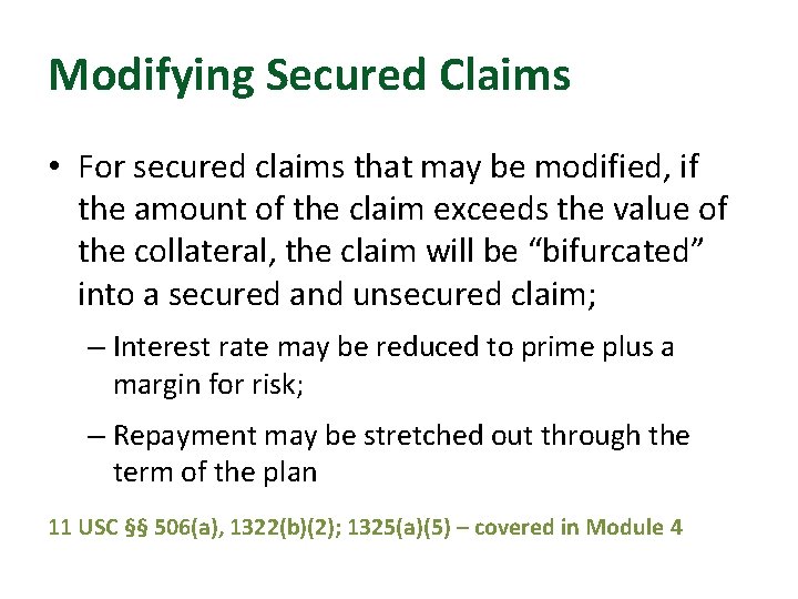 Modifying Secured Claims • For secured claims that may be modified, if the amount