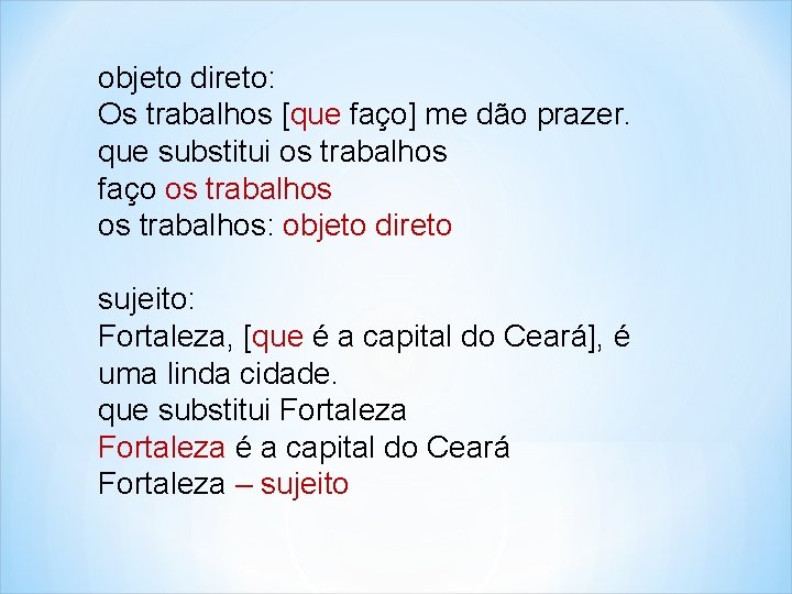 objeto direto: Os trabalhos [que faço] me dão prazer. que substitui os trabalhos faço