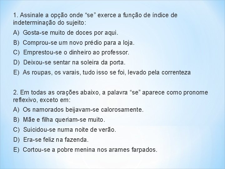 1. Assinale a opção onde “se” exerce a função de índice de indeterminação do