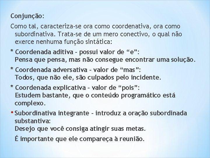 Conjunção: Como tal, caracteriza-se ora como coordenativa, ora como subordinativa. Trata-se de um mero