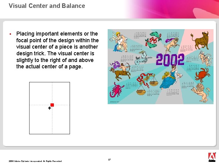 Visual Center and Balance § Placing important elements or the focal point of the