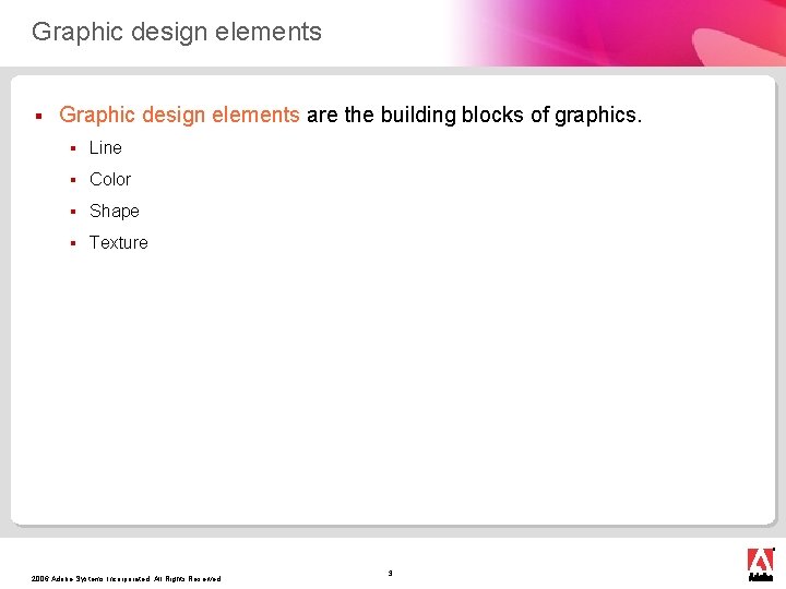 Graphic design elements § Graphic design elements are the building blocks of graphics. §