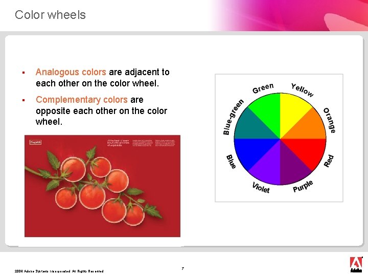 Color wheels § Analogous colors are adjacent to each other on the color wheel.